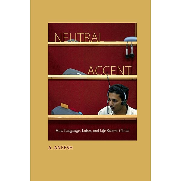 Neutral Accent, Aneesh A. Aneesh