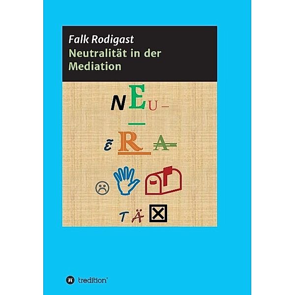 Neutralität in der Mediation, Falk Rodigast