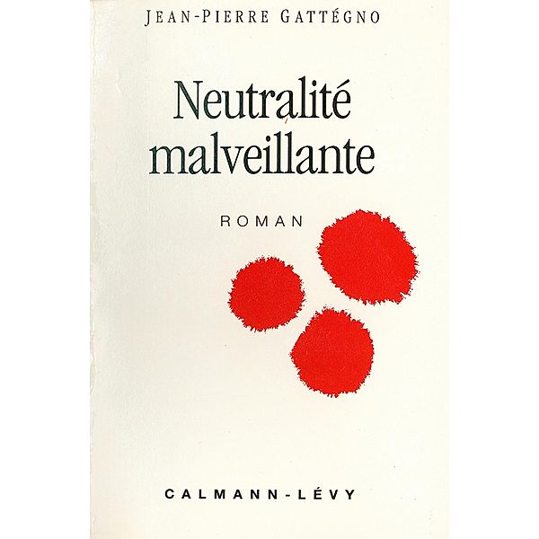 Neutralité malveillante / Littérature Française, Jean-Pierre Gattégno