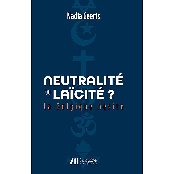 Neutralité ou laïcité ? La Belgique hésite, Nadia Geerts