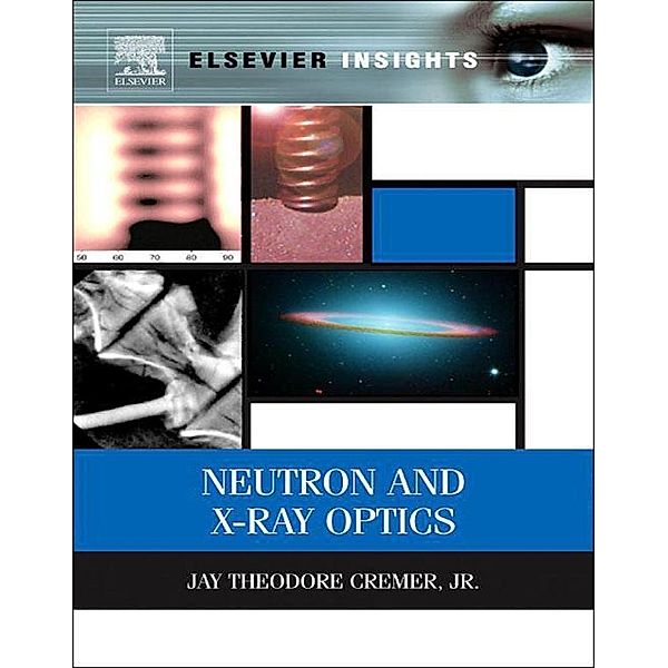 Neutron and X-ray Optics, Jr. Jay Theodore Cremer