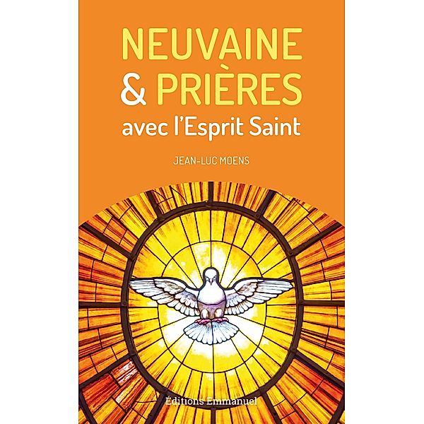 Neuvaine et prières avec l'Esprit Saint, Jean - Luc Moens