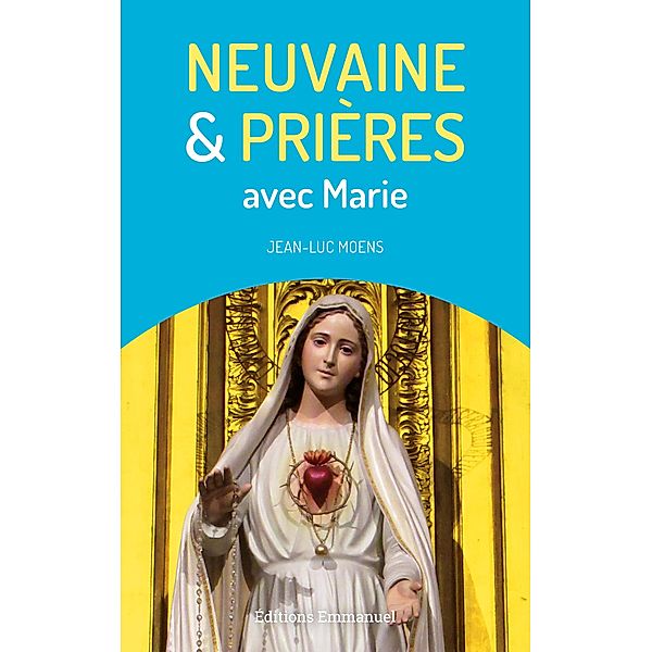 Neuvaine et prières avec Marie, Jean - Luc Moens