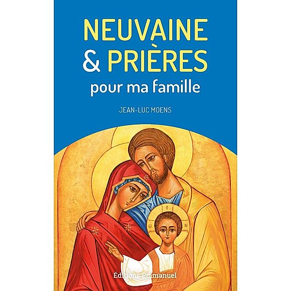 Neuvaine et prières pour ma famille, Jean-Luc Moens