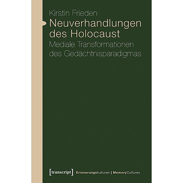 Neuverhandlungen des Holocaust / Erinnerungskulturen / Memory Cultures Bd.3, Kirstin Frieden