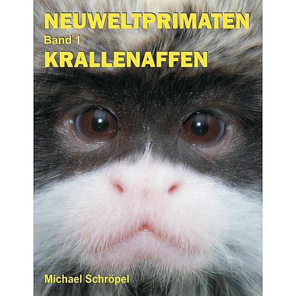 Neuweltprimaten Band 1 Krallenaffen, MICHAEL SCHRÖPEL