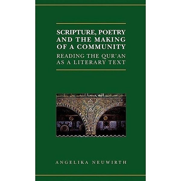 Neuwirth, A: Scripture, Poetry, and Making of a Community, Angelika Neuwirth