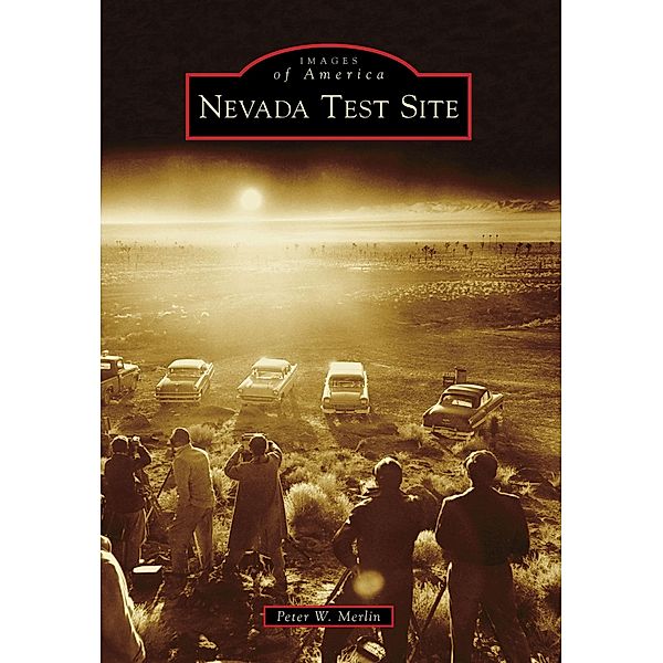 Nevada Test Site, Peter W. Merlin