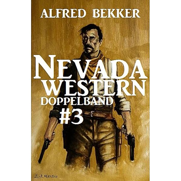 Nevada Western Doppelband #3 - Ritt zum Galgen/Marshal ohne Stern, Alfred Bekker