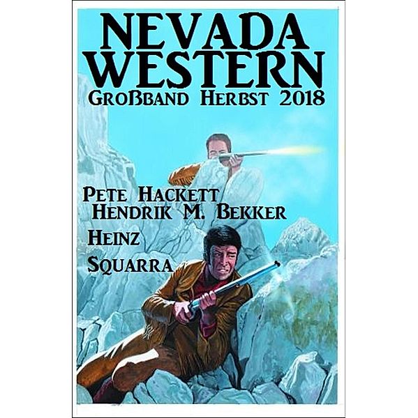 Nevada Western Großband Herbst 2018, Pete Hackett, Hendrik M. Bekker, Heinz Squarra