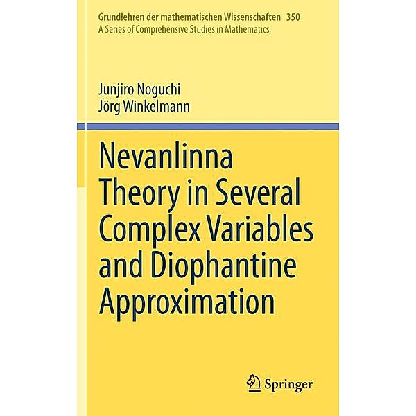 Nevanlinna Theory in Several Complex Variables and Diophantine Approximation, Junjiro Noguchi, Jörg Winkelmann