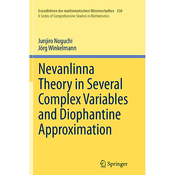 Nevanlinna Theory in Several Complex Variables and Diophantine Approximation, Junjiro Noguchi, Jörg Winkelmann
