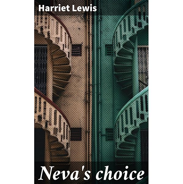 Neva's choice, Harriet Lewis