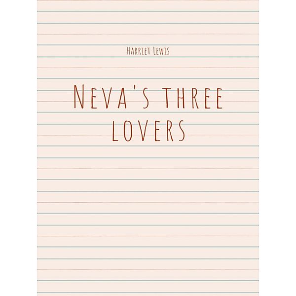 Neva's three lovers, Harriet Lewis