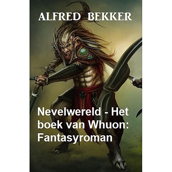 Nevelwereld - Het boek van Whuon: Fantasyroman, Alfred Bekker
