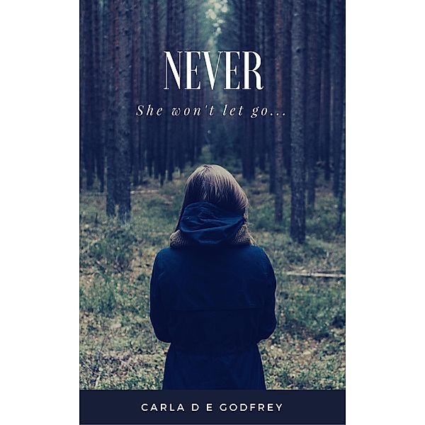 Never, Carla D E Godfrey