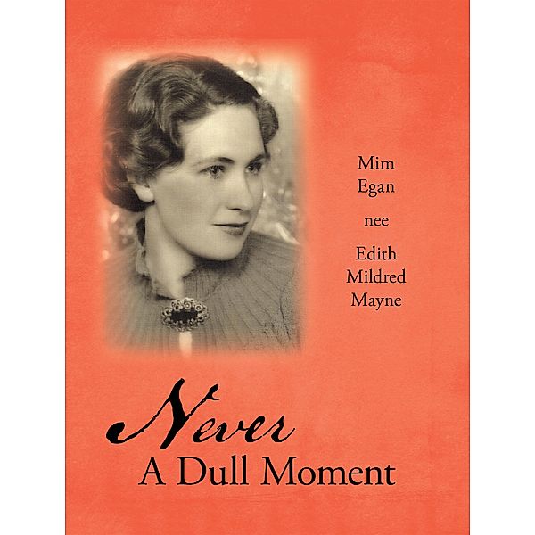 Never a Dull Moment, Mim Egan nee Edith Mildred Mayne