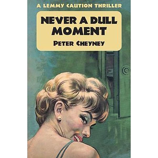 Never a Dull Moment / Dean Street Press, Peter Cheyney