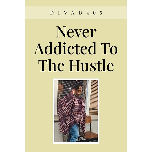 Never Addicted To The Hustle, Divad405