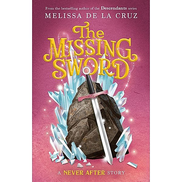 Never After: The Missing Sword / The Chronicles of Never After Bd.4, Melissa De la Cruz