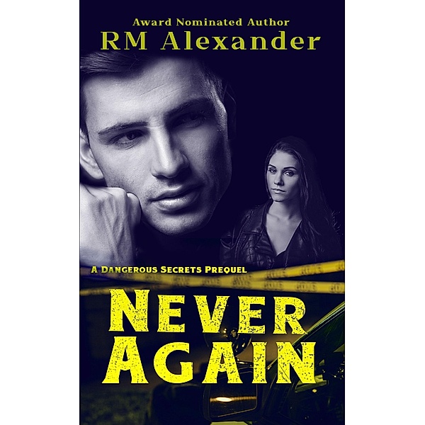 Never Again (Dangerous Secrets, #0.5) / Dangerous Secrets, Rm Alexander