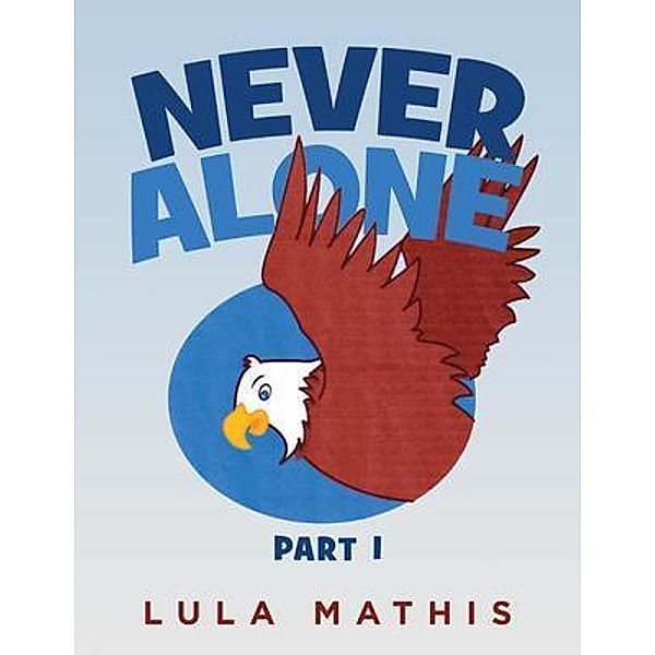 Never Alone / URLink Print & Media, LLC, Lula Mathis
