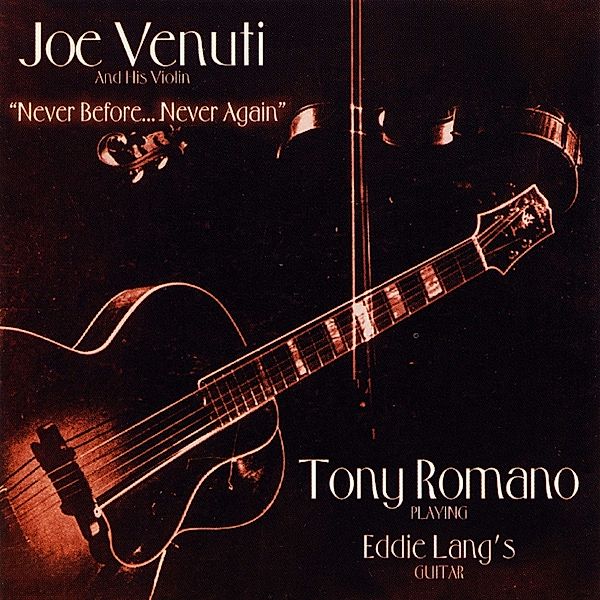 Never Before,Never Again, Joe Venuti & Tony Romano