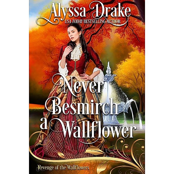 Never Besmirch a Wallflower: Dukes and Wallflowers (Revenge of the Wallflowers, #36) / Revenge of the Wallflowers, Alyssa Drake, Wallflowers Revenge