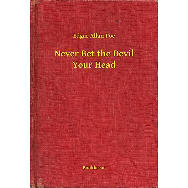 Never Bet the Devil Your Head, Edgar Allan Poe