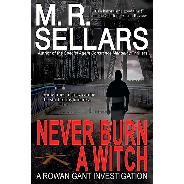 Never Burn A Witch: A Rowan Gant Investigation (The Rowan Gant Investigations, #2) / The Rowan Gant Investigations, M. R. Sellars