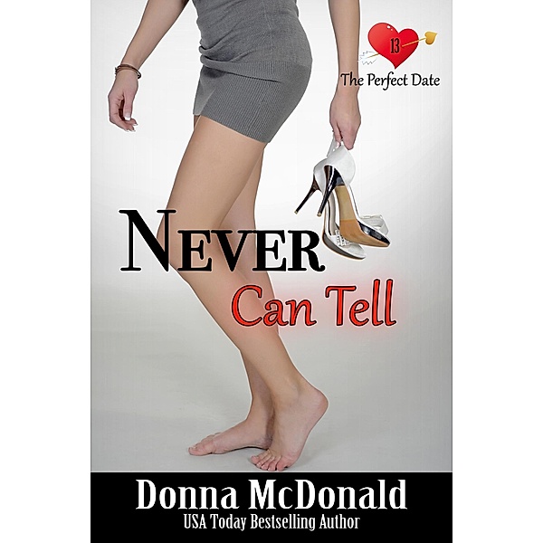 Never Can Tell (The Perfect Date, #13) / The Perfect Date, Donna McDonald