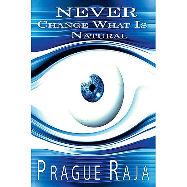 Never Change What Is Natural, Prague Raja