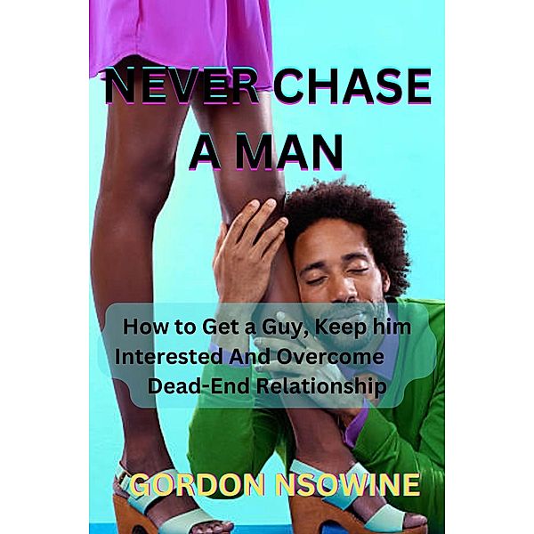 Never Chase a Man, Gordon Nsowine