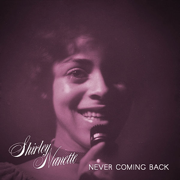 Never Coming Back (Vinyl), Shirley Nanette