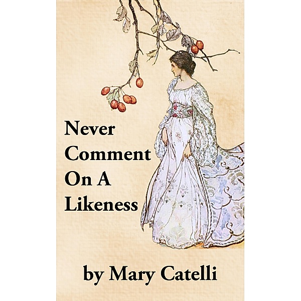 Never Comment On A Likeness, Mary Catelli