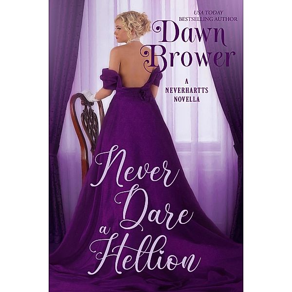 Never Dare a Hellion (The Neverhartts, #3) / The Neverhartts, Dawn Brower