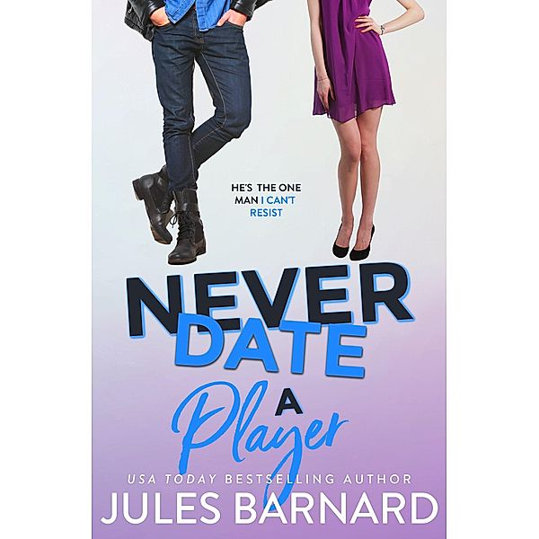 Never Date A Player / Never Date, Jules Barnard