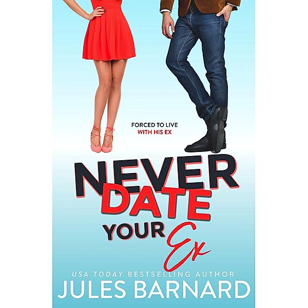 Never Date Your Ex / Never Date, Jules Barnard