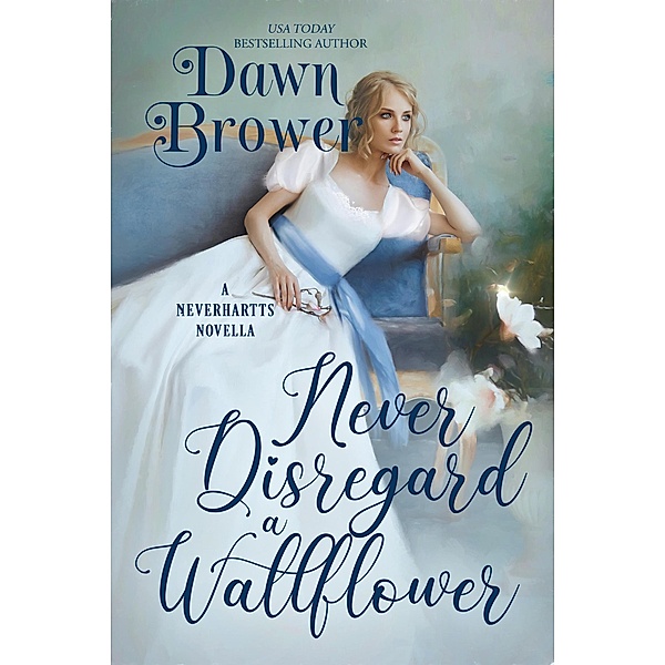 Never Disregard a Wallflower (The Neverhartts, #2) / The Neverhartts, Dawn Brower