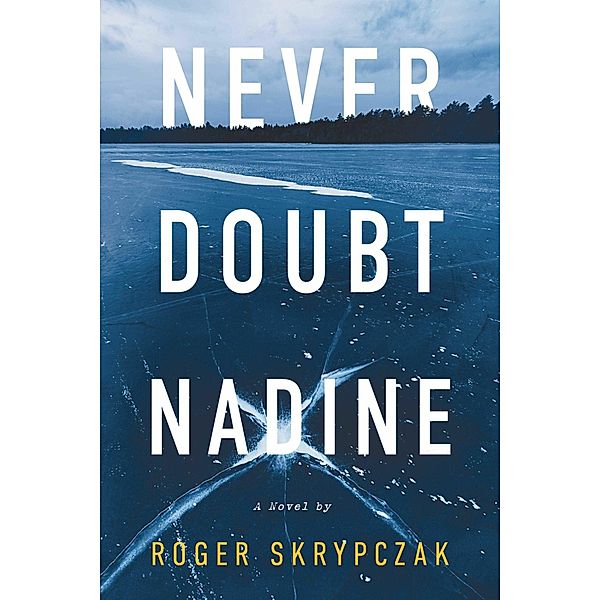 Never Doubt Nadine, Roger Skrypczak