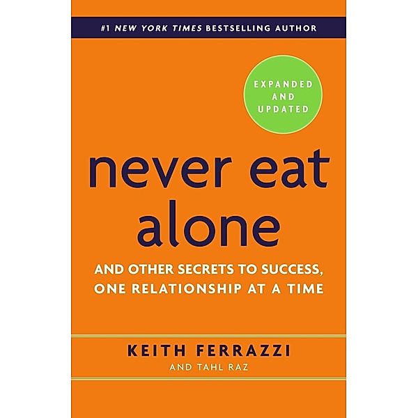 Never Eat Alone, Keith Ferrazzi, Tahl Raz