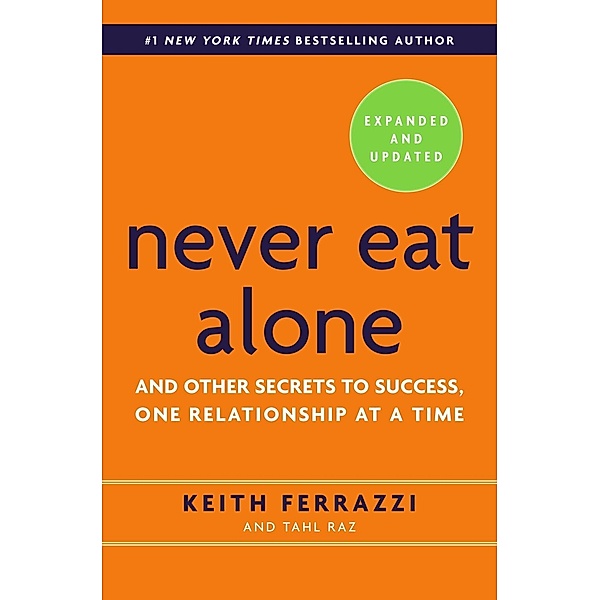Never Eat Alone, Expanded and Updated, Keith Ferrazzi, Tahl Raz