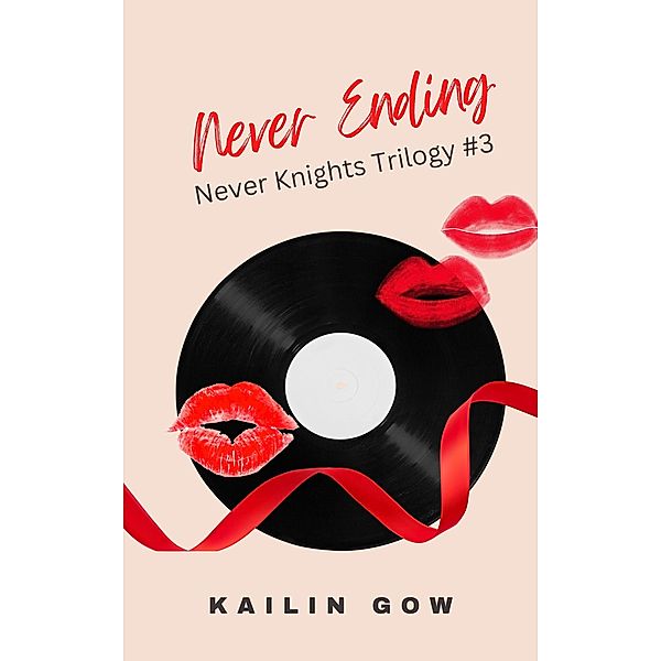 Never Ending (Never KnightsTrilogy, #3) / Never KnightsTrilogy, Kailin Gow