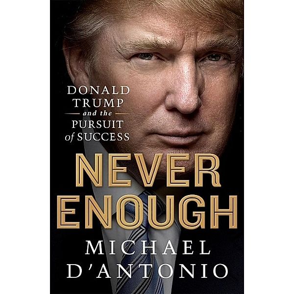 Never Enough, Michael D'Antonio