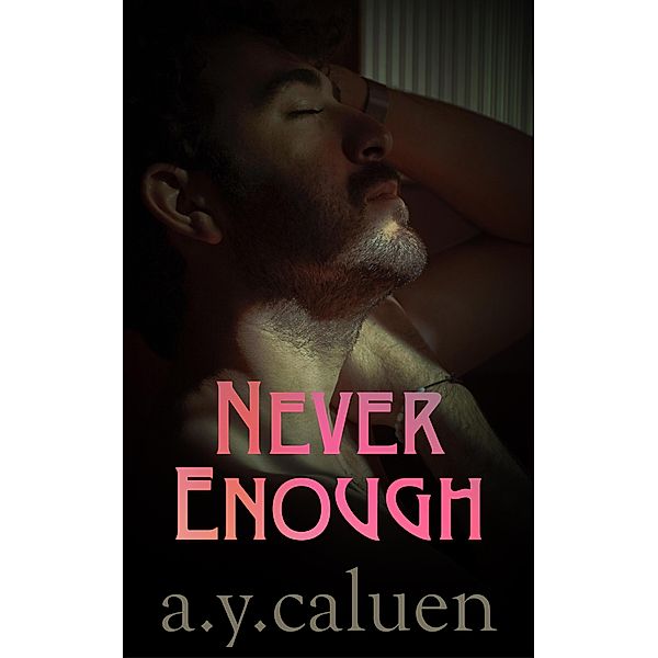 Never Enough, A. Y. Caluen