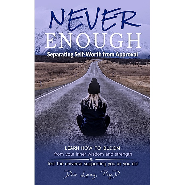 Never Enough: Separating Self-Worth from Approval, Deb Lang