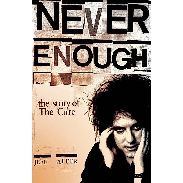 Never Enough: The Story of The Cure, Jeff Apter