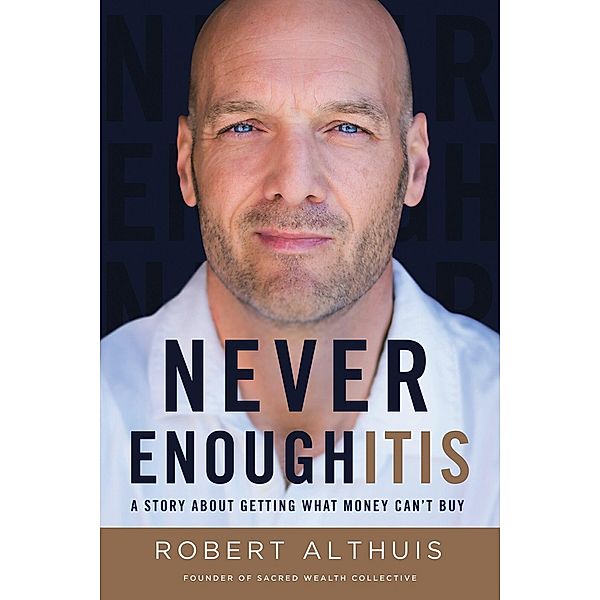 Never Enoughitis, Robert Althuis