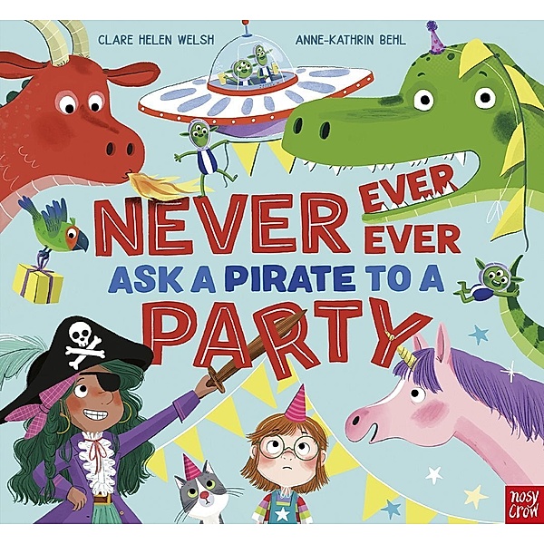 Never, Ever, Ever Ask a Pirate to a Party, Clare Helen Welsh