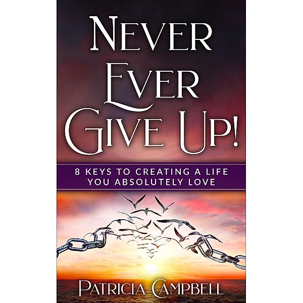 Never Ever Give Up!, Patricia Campbell